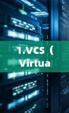 1.VCS(Virtual Control System) 1.VCS(Virtual Control System)